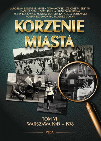Okładka: Danuta Szmit-Zawierucha - Korzenie miasta. Warszawa 1945–1978