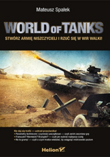 Okładka: Mateusz Spałek - World of Tanks. Stwórz armię niszczycieli i rzuć się w wir walki!