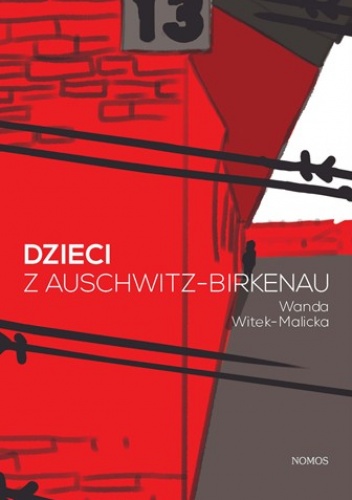 Okładka: Wanda Witek-Malicka - Dzieci z Auschwitz-Birkenau. Socjalizacja w obozie koncentracyjnym na przykładzie Dzieci Oświęcimia