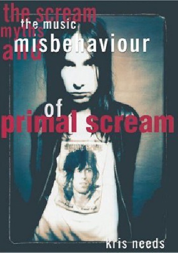 Okładka: Kris Needs - The Scream: The Music, Myths and Misbehaviour of Primal Scream