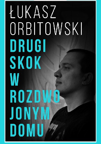 Okładka: Łukasz Orbitowski - Drugi skok w rozdwojonym domu