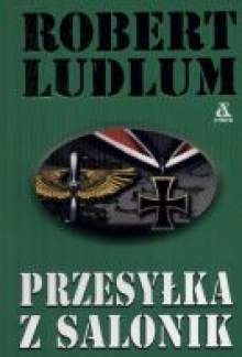 Okładka: Robert Ludlum - Przesyłka z Salonik