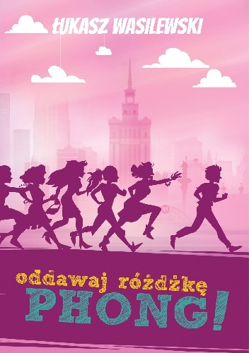 Okładka: Łukasz Wasilewski - Oddawaj różdżkę, Phong!