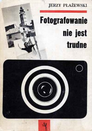 Okładka: Jerzy Płażewski - Fotografowanie nie jest trudne