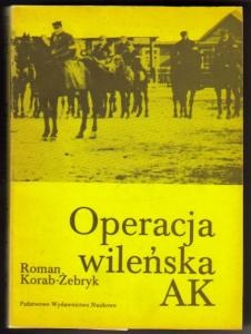 Okładka: Roman Korab-Żebryk - Operacja wileńska AK