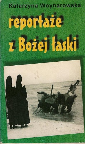 Okładka: Katarzyna Woynarowska - Reportaże z Bożej łaski