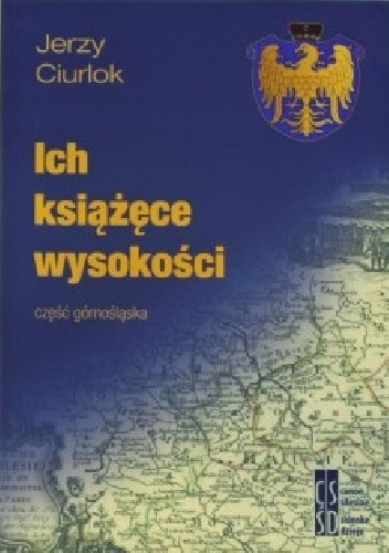 Okładka: Jerzy Ciurlok - Ich książęce wysokości - część górnośląska