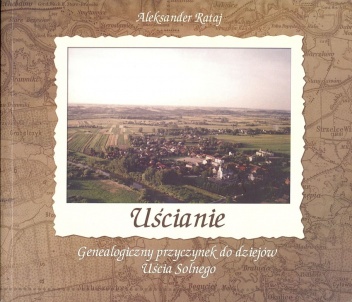Okładka: Aleksander Rataj - Uścianie. Genealogiczny przyczynek do dziejów Uścia Solnego
