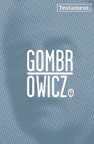 Okładka: Witold Gombrowicz - Testament. Rozmowy z Dominique de Roux