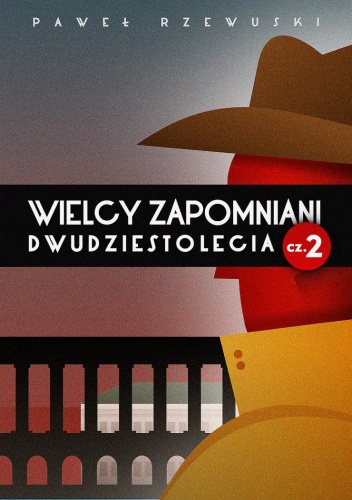 Okładka: Paweł Rzewuski - Wielcy zapomniani dwudziestolecia cz. 2