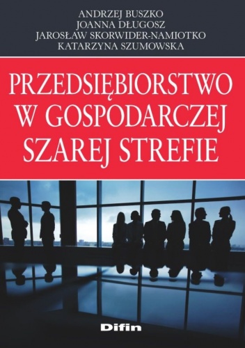 Okładka: Andrzej Buszko - Przedsiębiorstwo w gospodarczej szarej strefie