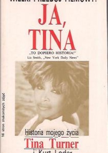 Tina Turner - Ja Tina. Historia mojego życia