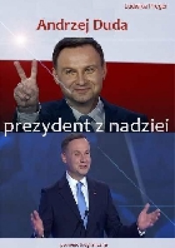 Okładka: Ludwika Preger - Andrzej Duda Prezydent z nadziei