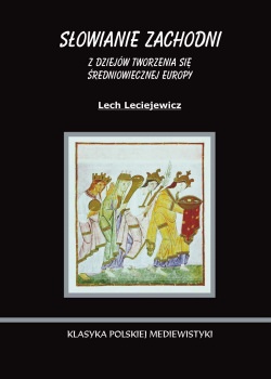 Okładka: Lech Leciejewicz - Słowianie Zachodni. Z dziejów tworzenia się średniowiecznej Europy