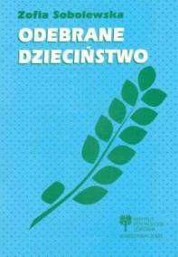 Okładka: Zofia Sobolewska-Mellibruda - Odebrane dzieciństwo. Psychologiczne problemy Dorosłych Dzieci Alkoholików.