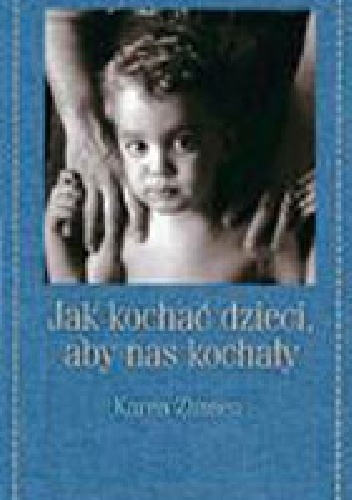 Okładka: Karen Zimsen - Jak kochać dzieci, aby nas kochały