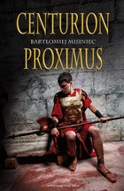 Okładka: Bartłomiej Misiniec - Centurion Proximus