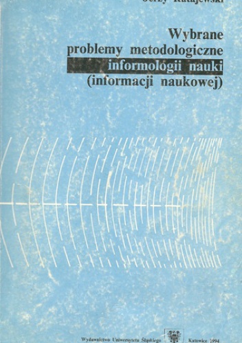 Okładka: Jerzy Ratajewski - Wybrane problemy metodologiczne informologii nauki (informacji naukowej)