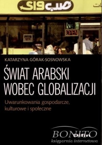 Okładka: Katarzyna Górak-Sosnowska - świat arabski wobec globalizacji
