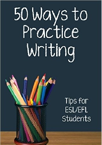 Okładka: Dorothy Zemach - Fifty Ways to Practice Writing: Tips for ESL/EFL Students