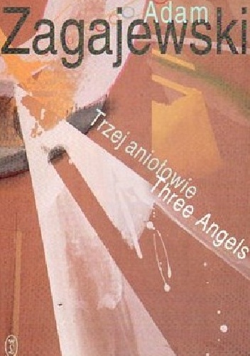 Okładka: Adam Zagajewski - Trzej aniołowie. Three Angels