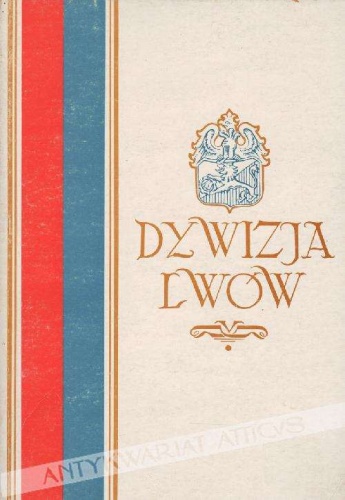 Okładka:  praca zbiorowa - Dywizja Lwów. Wspomnienia żołnierskie z ZSRR i Iraku 1941-1943