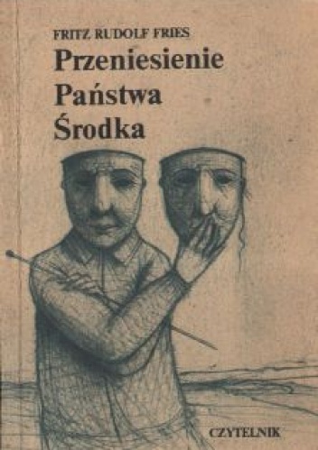 Okładka: Fritz Rudolf Fries - Przeniesienie Państwa Środka: Papiery znalezione i wydane przez potomka w późniejszej epoce