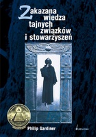 Okładka: Philip Gardiner - Tajna wiedza zakazanych związków, stowarzyszeń i kultów