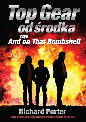 Okładka: Richard Porter - Top Gear od środka czyli And on That Bombshell