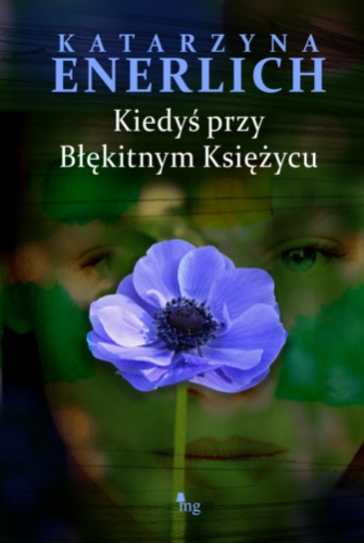 Okładka: Katarzyna Enerlich - Kiedyś przy Błękitnym Księżycu