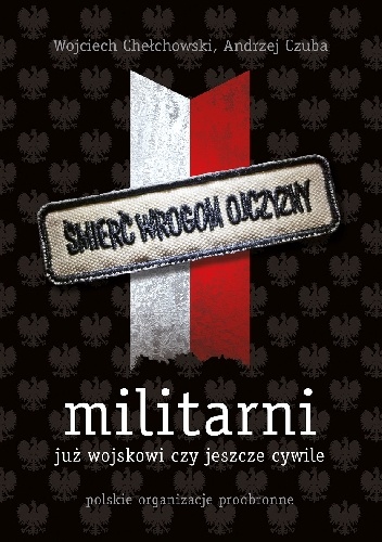 Okładka: Wojciech Chełchowski - Militarni. Polskie organizacje proobronne