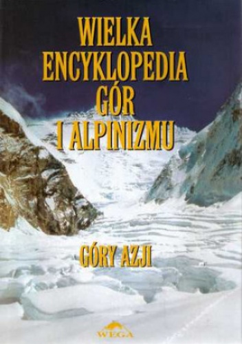 Okładka: Małgorzata i Jan Kiełkowscy - Wielka Encyklopedia Gór i Alpinizmu. Tom II: Góry Azji