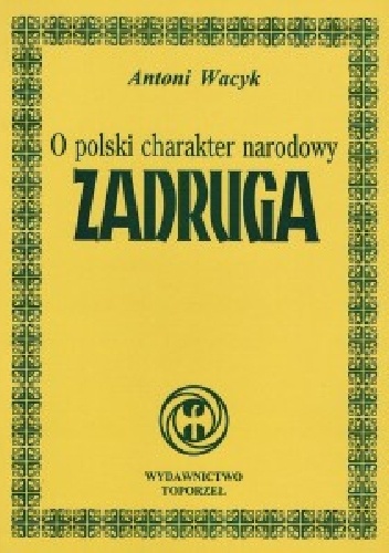 Okładka: Antoni Wacyk - O polski charakter narodowy. ZADRUGA