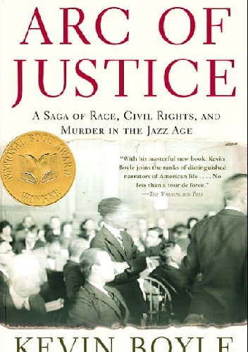 Okładka: Kevin Boyle - Arc of Justice: A Saga of Race, Civil Rights, and Murder in the Jazz Age