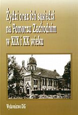 Okładka:  Jaroszewicz M. Stęp - Żydzi oraz ich sąsiedzi na Pomorzu zachodnim w XIX i XX w.