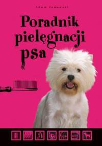 Okładka: Adam Janowski - Poradnik pielęgnacji psa