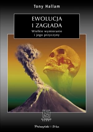 Okładka: Tony Hallam - Ewolucja i zagłada. Wielkie wymierania i ich przyczyny