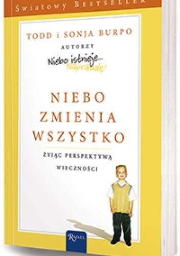 Okładka: Todd Burpo - Niebo zmienia wszystko. Żyjąc perspektywą wieczności