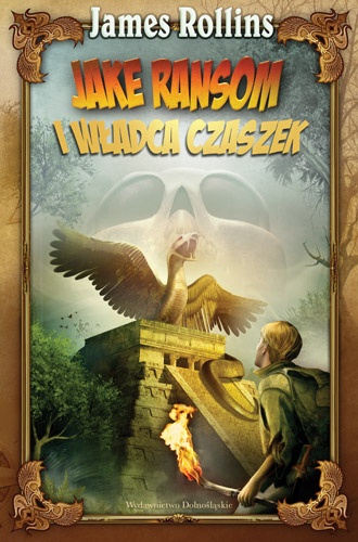 Okładka: James Rollins - Jake Ransom i Władca Czaszek