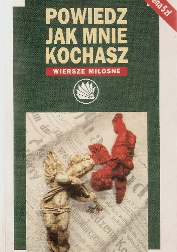 Okładka:  - Powiedz jak mnie kochasz. Wiersze miłosne