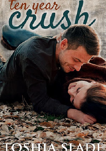 Okładka: Toshia Slade - Ten Year Crush