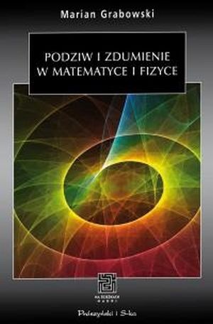 Okładka: Marian Grabowski - Podziw i zdumienie w matematyce i fizyce