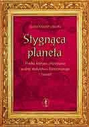 Okładka: Waldemar Okoń - Stygnąca planeta. Polska krytyka artystyczna wobec malarstwa historycznego i historii
