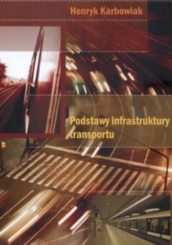 Okładka: Henryk Karbowiak - Podstawy infrastruktury transportu