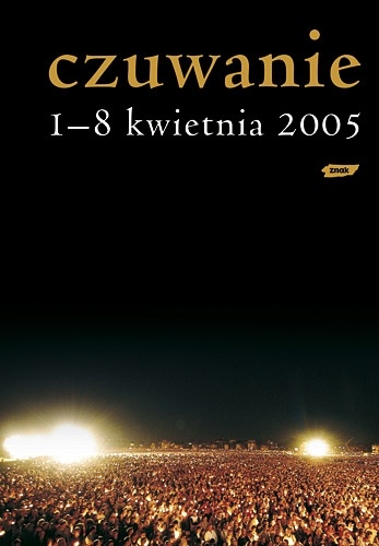 Okładka:  praca zbiorowa - Czuwanie. 1-8 kwietnia 2005.