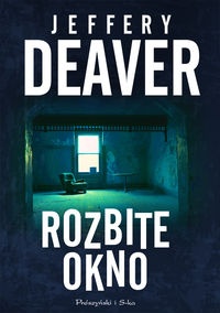 Okładka: Jeffery Deaver - Rozbite okno