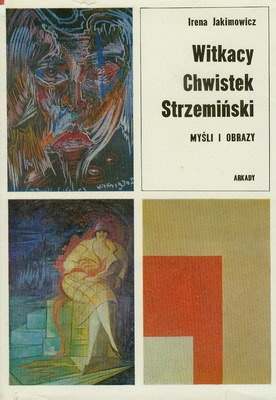 Okładka: Irena Jakimowicz - Witkacy Chwistek Strzemiński - myśli i obrazy