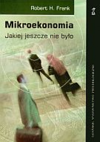 Okładka: Robert H.Frank - Mikroekonomia jakiej jeszcze nie było