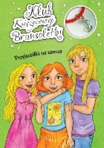 Okładka: Agnieszka Skórzewska - Klub ksężycowej bransoletki.  Przyjaciółki na zawsze.