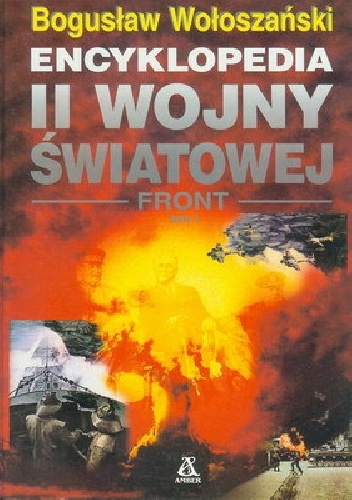 Okładka: Bogusław Wołoszański - Encyklopedia II Wojny Światowej - Front - Tom 1